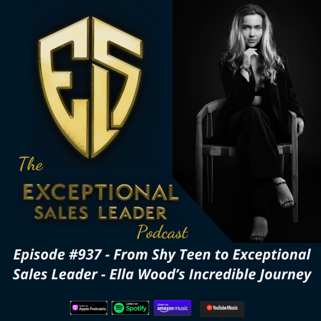 From Shy Teen to Exceptional Sales Leader – Ella Wood’s Incredible Journey